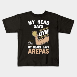 My Head Says Gym But My Heart Says Arepas Kids T-Shirt